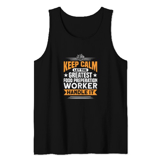 Greatest Food Preperation Worker Will Handle It Cooking Tank Tops