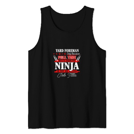 Yard Foreman Full Time Multi Tasking Ninja Tank Tops