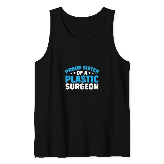 Proud Sister Of Plastic Surgeon Surgery Doctor Graphic Tank Tops