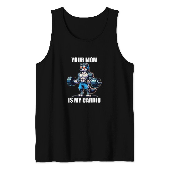 Your Mom is my Cardio Funny Gym Weightlifting Bodybuilder Tank Tops