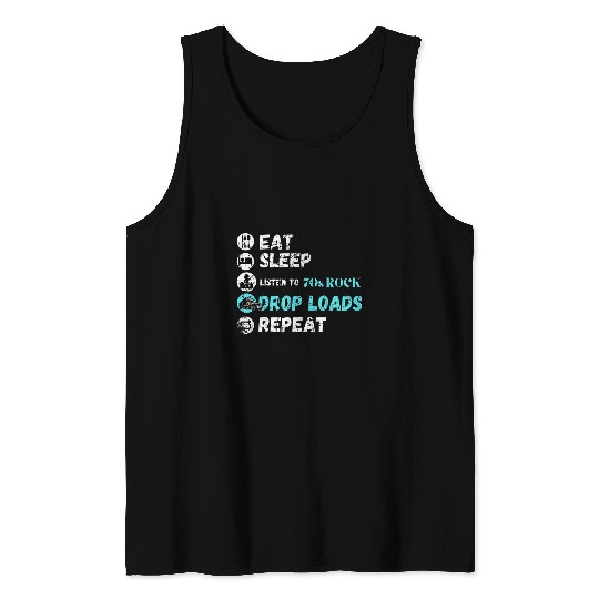 Eat Sleep Drop Loads Repeat Trucker Truck Driver 70s rock Tank Tops