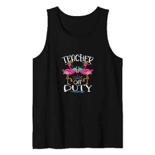 Teacher Off Duty Schools Out For Summer Hello Flamingo 1 Tank Tops