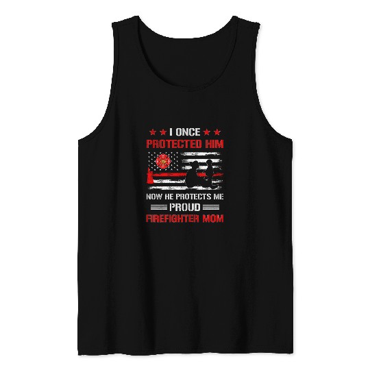 Womens I Once Protected Him Now He Protects Me Firefighter Mom Tank Tops