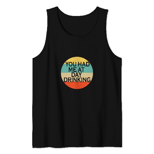 You Had Me At Day Drinking Beer Lover Bar Pub Bartender Mens Tank Tops