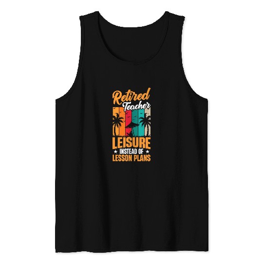 Teacher Retirement Funny Leisure Instead Of Lesson Plans Tank Tops