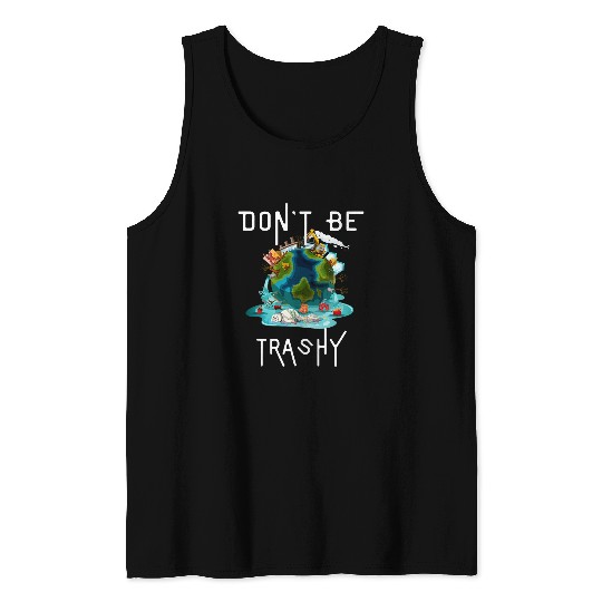 Dont Be Trashy Reduce Reuse Recycle Teacher Happy Earth Day Tank Tops