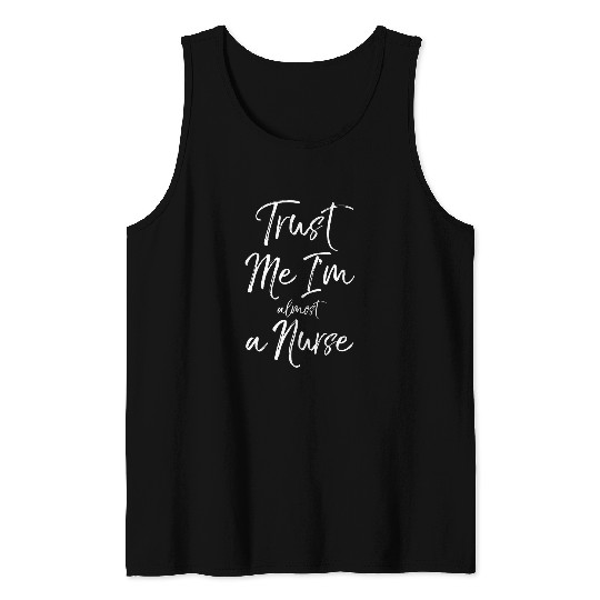 Funny Nursing Student Gift Quote Trust Me Im Ala nurses Tank Tops