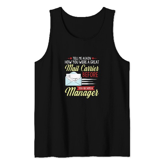Tell me again how you were a great mail carrier postal Tank Tops