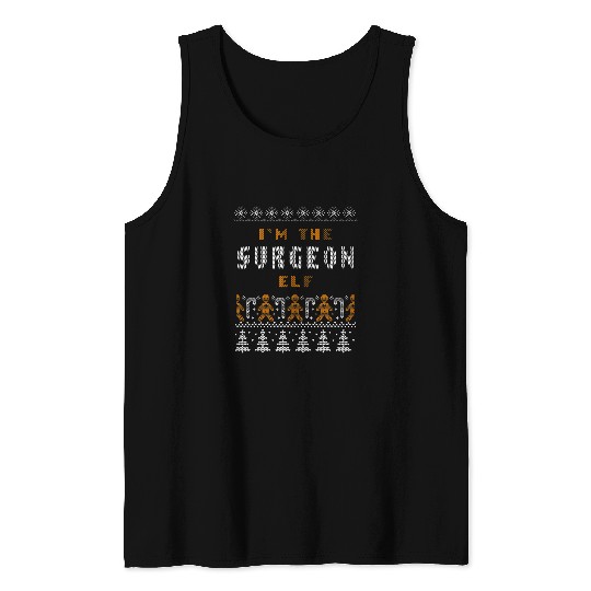 Im the Surgeon Elf Surgery Christmas Surgical Doctor xmass Tank Tops