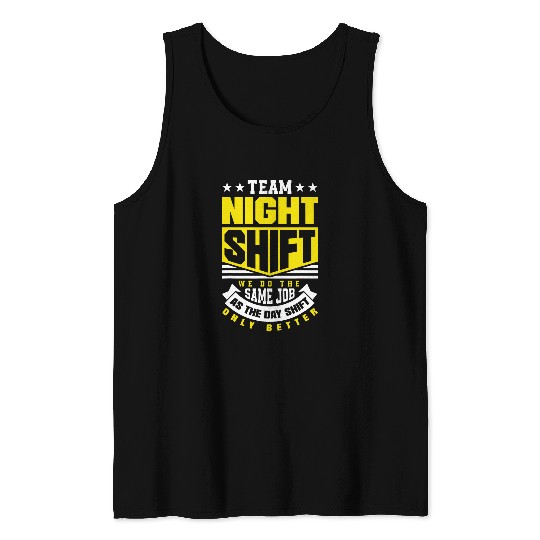 Team Night Shift Worker Overnight Shift Funny Tank Tops