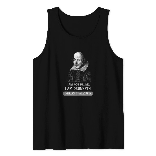 I am Not Drunk Funny Literature Teacher Student Shakespeare Tank Tops