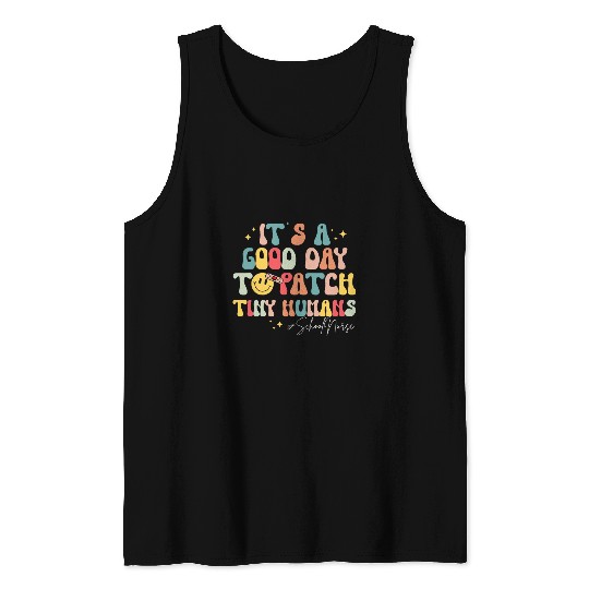 Its A Good Day To Patch Tiny Humans Funny School nurses Tank Tops