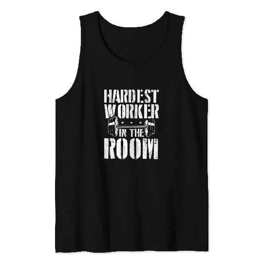 Hardest Worker In The Room Gym Workout 3 Tank Tops