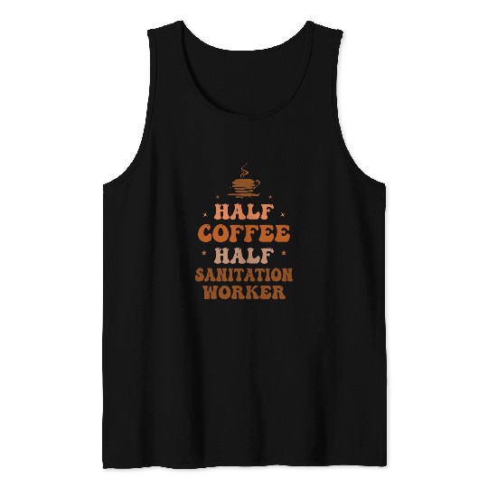 Half Coffee Half Sanitation Worker Funny Inspirational Tank Tops