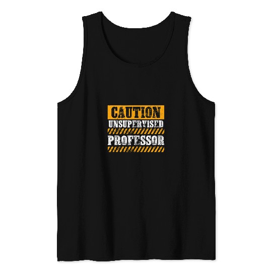 Funny Working Job Proud Caution Unsupervised Professor Tank Tops