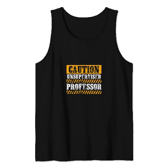 Funny Working Job Proud Caution Unsupervised Professor Tank Tops
