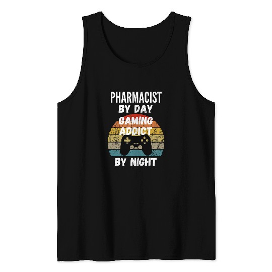 Pharmacist By Day Gaming Addict By Night Tank Tops