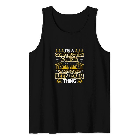 Construction Worker Dont Do That Keep Calm Thing Tank Tops