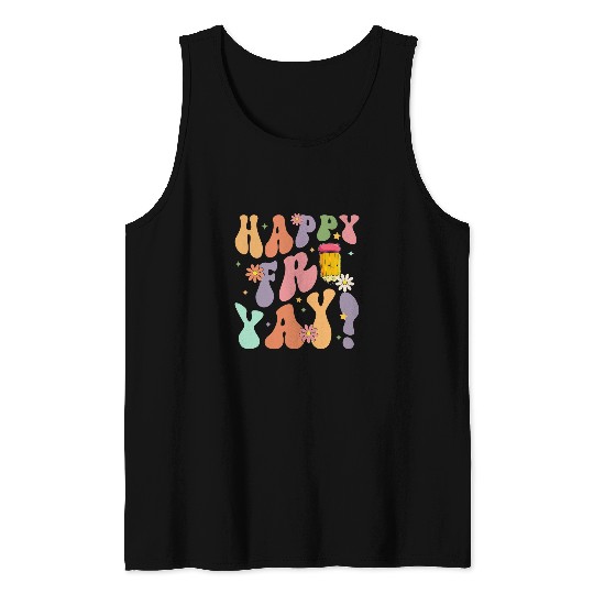 Happy FriYay Groovy Friday Lovers Fun Teacher TGIF Tank Tops