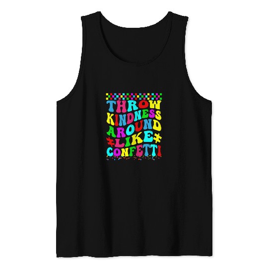 Throw Kindness Around Like Confetti Positivity Kids Teacher 1 Tank Tops