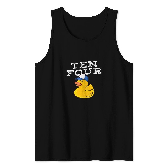 ten four trucker rubber duck Tank Tops