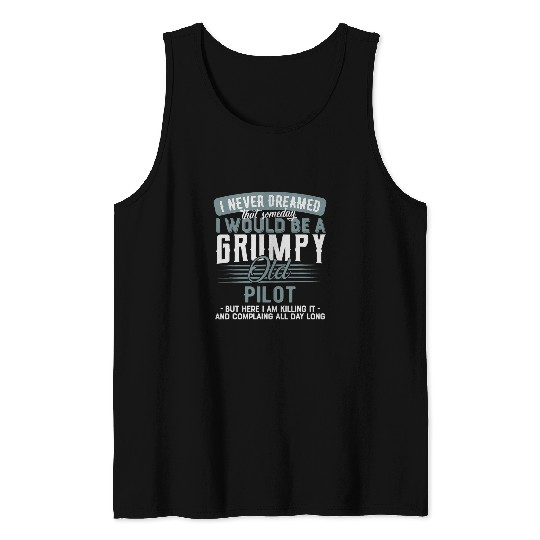 Pilot Grumpy and Old Tank Tops