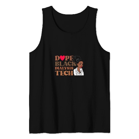 Dope Black Dialysis Tech Black History nurses Technician Tank Tops