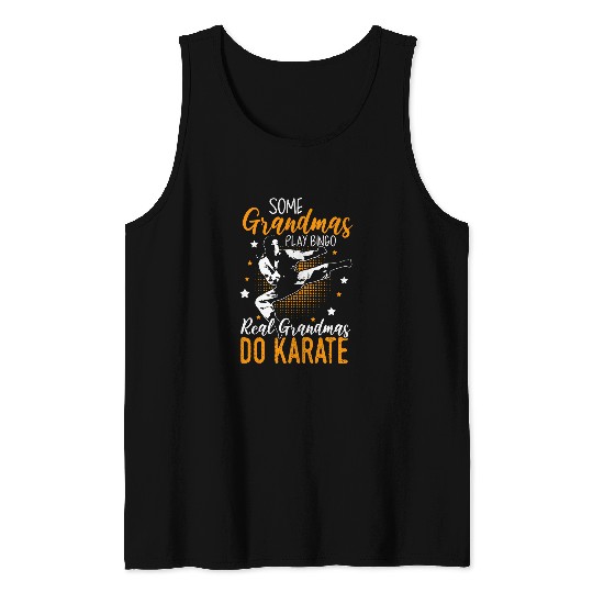 Funny Some Grandmas Play Bingo Real Grandmas Do Karate Tank Tops
