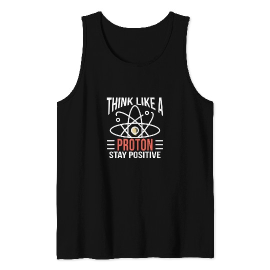 Think Like A Proton Science Physics Explorer Teacher Funny Tank Tops