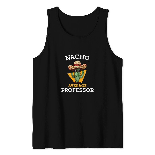 Nacho Average Professor PhD Doctorate Degree Funny Mexican 1 Tank Tops
