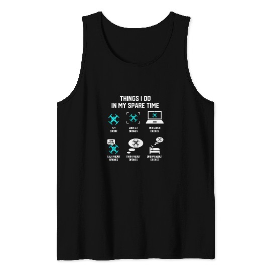 Things I Do In My Spare Time Fly Drone Pilot Quadcopter Tank Tops