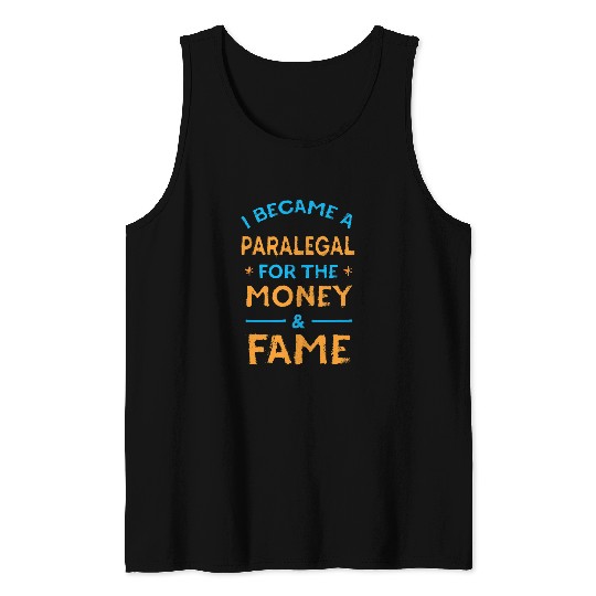 I Became a Paralegal for Money and Fame Funny Tank Tops