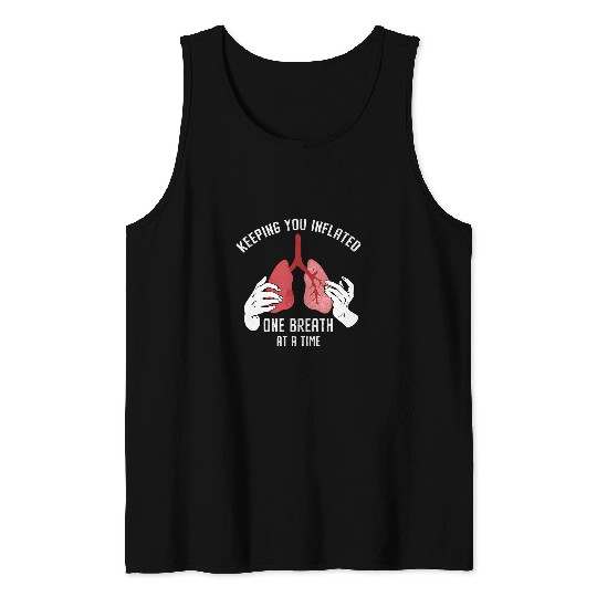 Keeping You Inflated One Breath A Time Respiratory Therapist Tank Tops