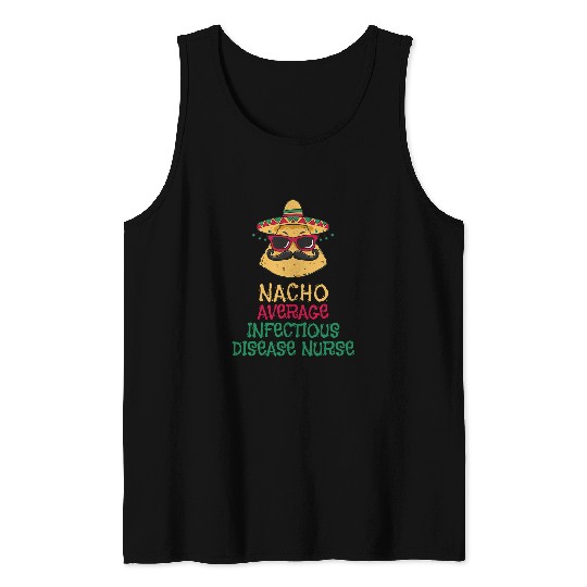 Nacho Average Infectious Disease nurses Cinco de Mayo Tank Tops