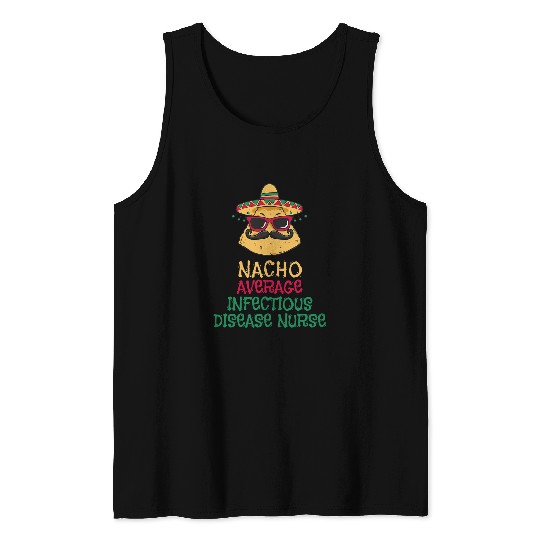 Nacho Average Infectious Disease nurses Cinco de Mayo Tank Tops