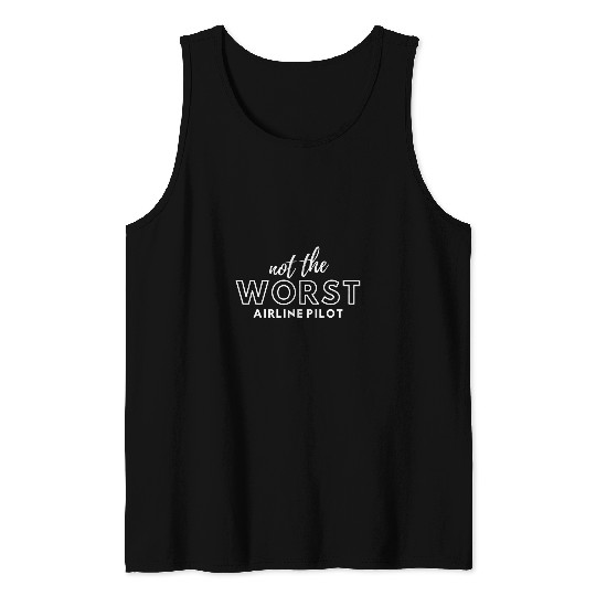 Funny Not Worst Airline Pilot Tank Tops