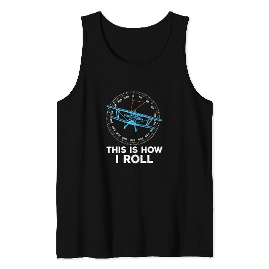 This is How I Roll Funny Fixed Wing Aircraft Biplane Pilot Tank Tops