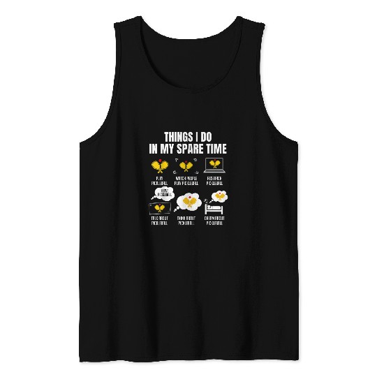 6 Things I Do In My Spare Time Pickleball Lover Team Cute Tank Tops
