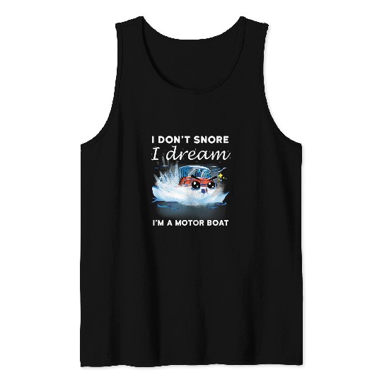 I Dont Snore I Dream Im A Motor Boat Funny Quote Meme Tank Tops