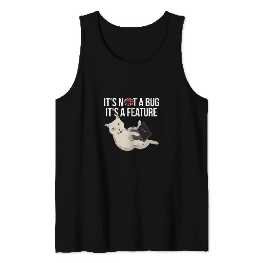 Its Not A Bug Its A Feature Programmer Tank Tops
