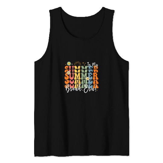 In My Summer Break Era End Of Year Teacher Groovy Tank Tops