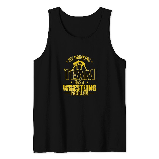 My Drinking Team has a Wrestling Problem Tank Tops