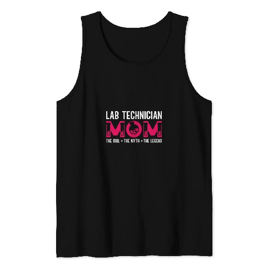 Lab Technician Mom The Idol Scientist Laboratory Technician Tank Tops