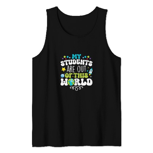 My Students Are Out Of This World Space Teacher Cute Groovy 7 Tank Tops