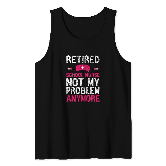 Retired School nurses Funny School nurses Retirement Tank Tops