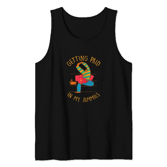 Getting Paid in My Jammies Work From homes Employee WFH 1 Tank Tops