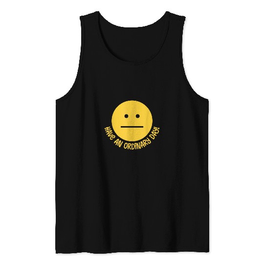 Have An Ordinary Day Funny Coworker Boss Gift Tank Tops