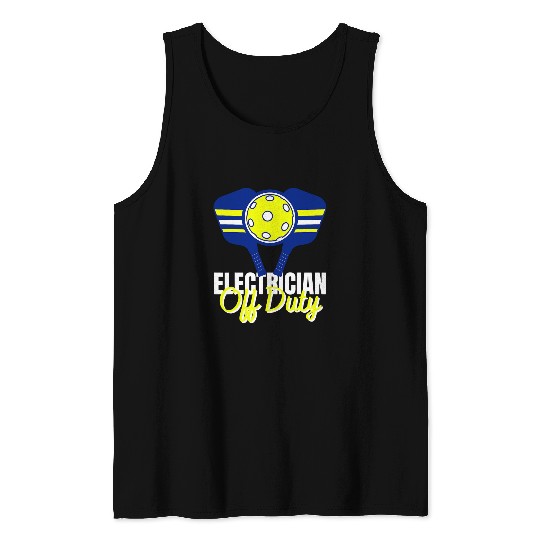 Electrician OffDuty Funny Electric Pickleball Lover Tank Tops