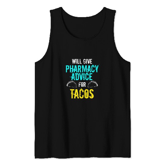 Funny Pharmacy Tech Pharmacist PharmD Student Advice Tacos Tank Tops
