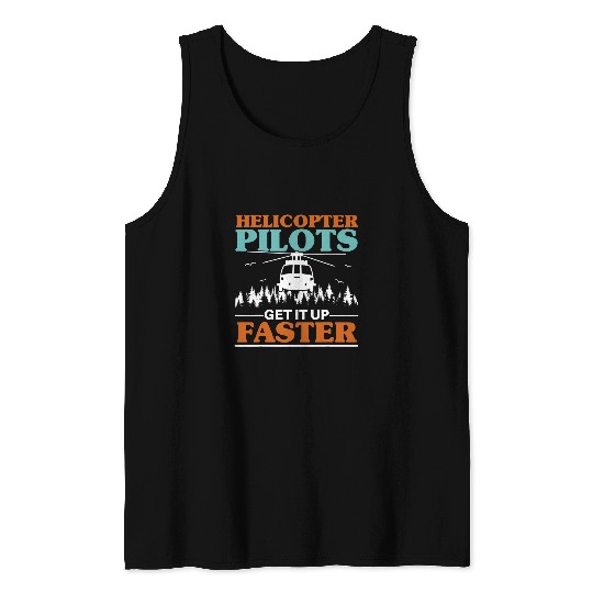 Helicopter Pilots Get It Up Faster Aviation Chopper Tank Tops